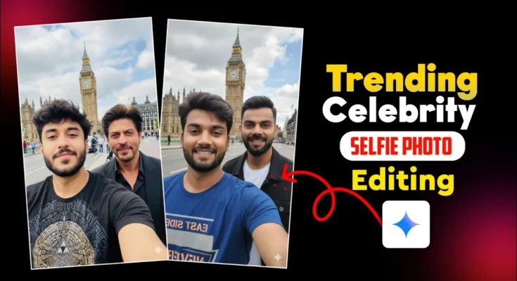 Trending Selfie Photo Editing with Celebrity